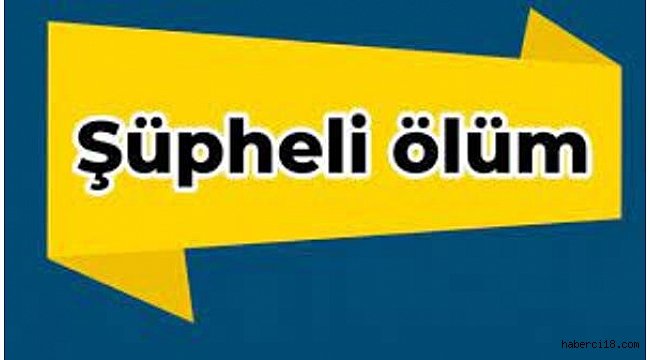 Aydın’da şüpheli ölüm