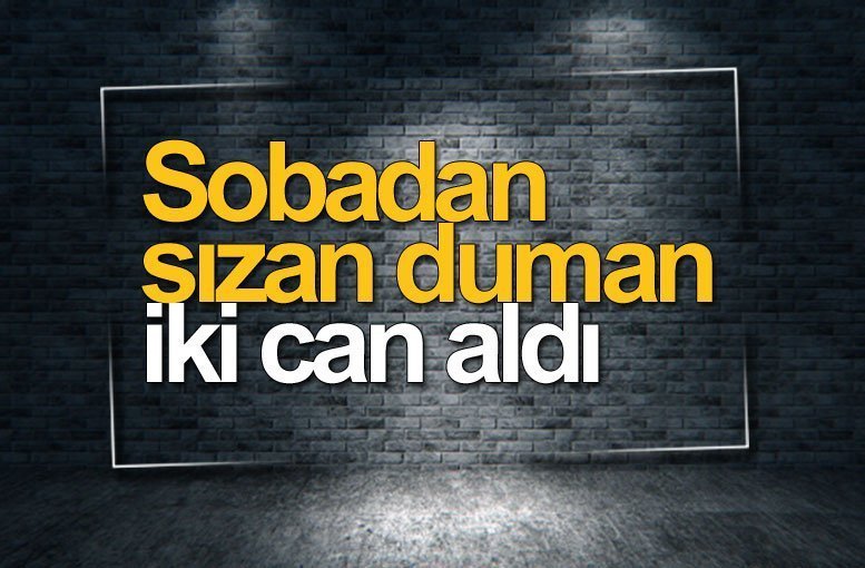 Sobadan sızan duman 2 can aldı