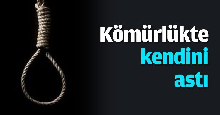 Kömürlükte kendini astı