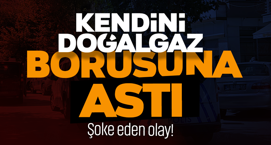 Yaşlı adam kendini doğalgaz borusuna astı