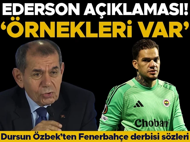 Galatasaray Başkanı Dursun Özbek’ten Ederson açıklaması!
