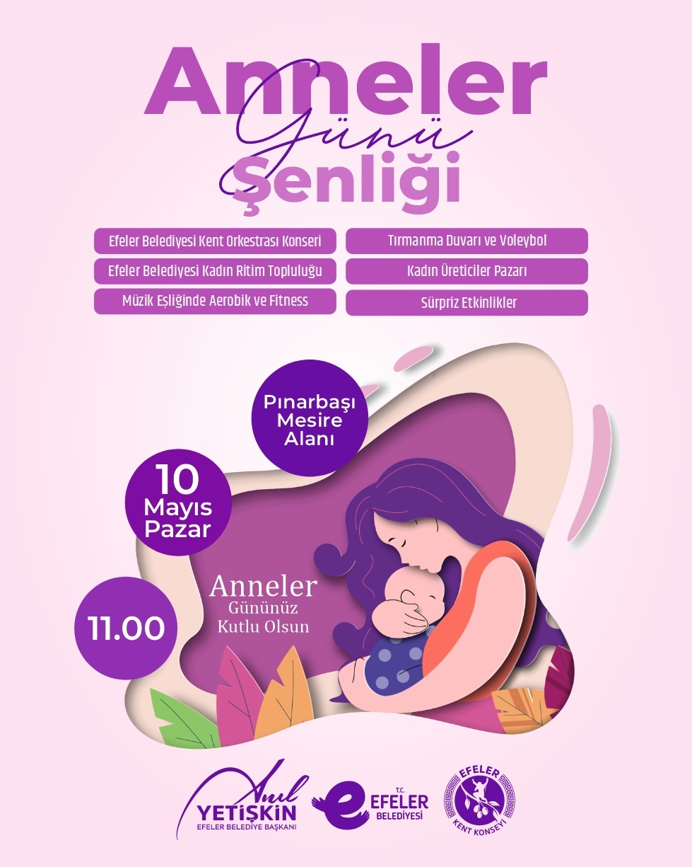 Efeler’de anneler günü coşkusu şenlikle taçlanıyor